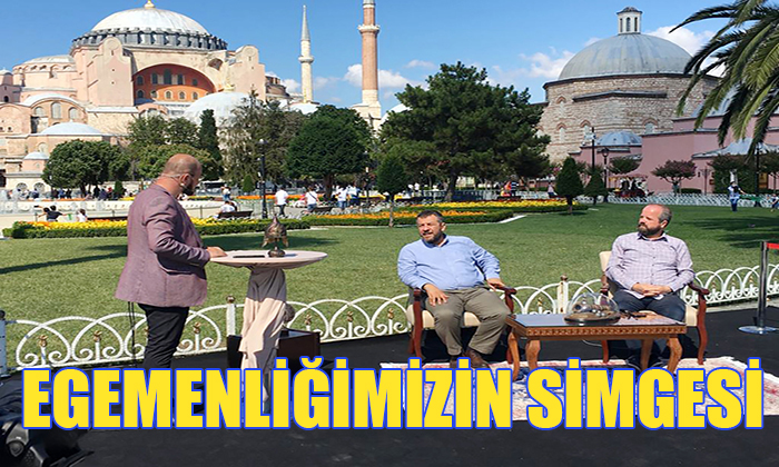 AYASOFYA EGEMENLİĞİMİZİN SİMGESİ