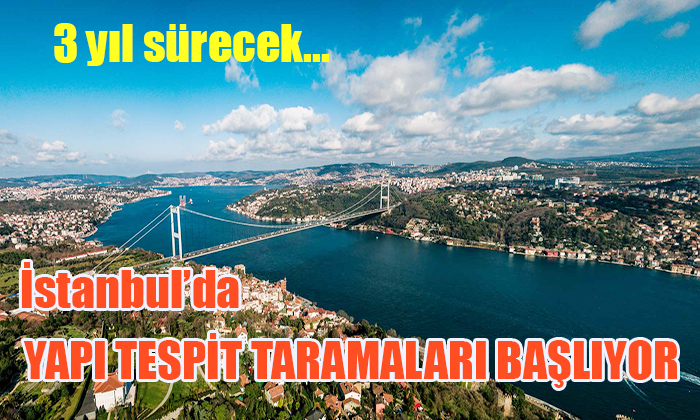 İSTANBUL’DA YAPI TESPİT TARAMALARI BAŞLIYOR