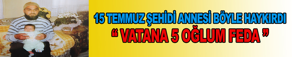 VATANA 5 OĞLUM FEDA!  